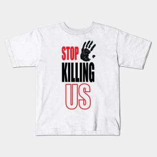 stop killing us Kids T-Shirt